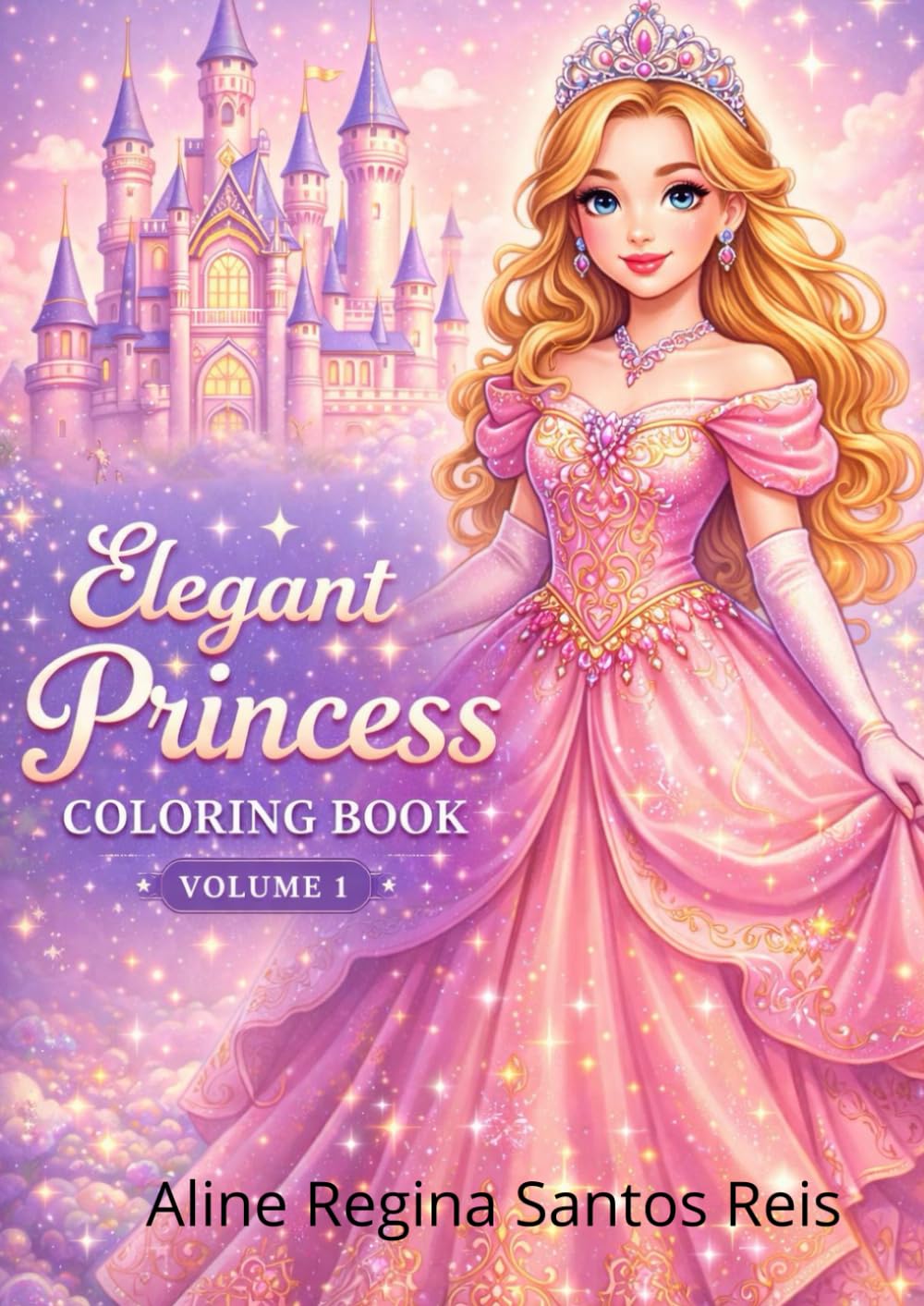 Elegant Princess Coloring Book – Volume 1: A Sophisticated Coloring Book for Creative Girls – Beautiful Princesses, Castles and Royal Dreams