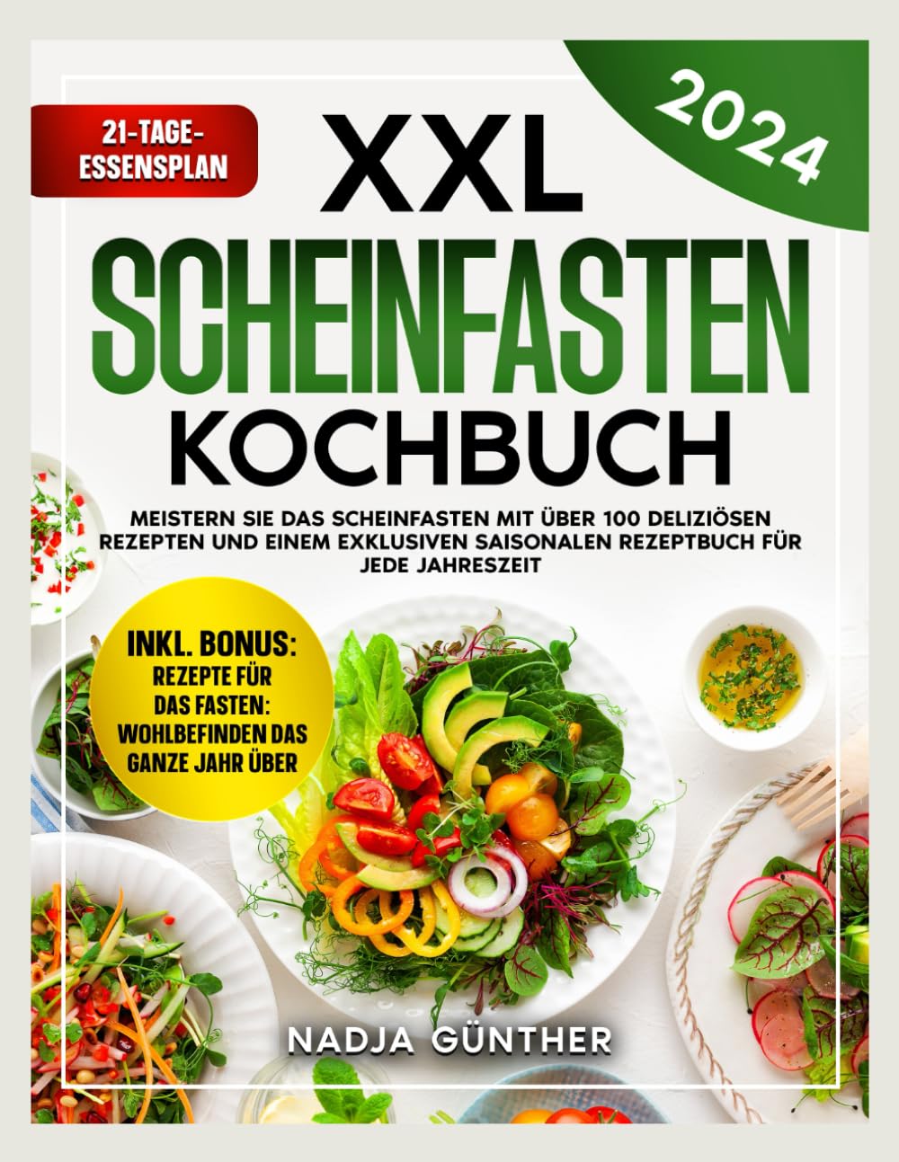 XXL SCHEINFASTEN KOCHBUCH: MEISTERN SIE DAS SCHEINFASTEN MIT 100+ INSPIRIERENDEN REZEPTEN UND EINEM EXKLUSIVEN SAISONALEN BONUS-REZEPTBUCH FÜR JEDE JAHRESZEIT