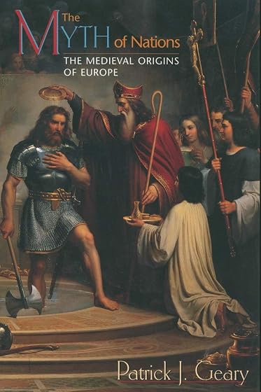 The Myth Of Nations: The Medieval Origins Of Europe