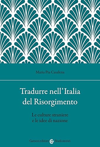 Tradurre nell'Italia del Risorgimento. Le culture straniere e le idee di nazione