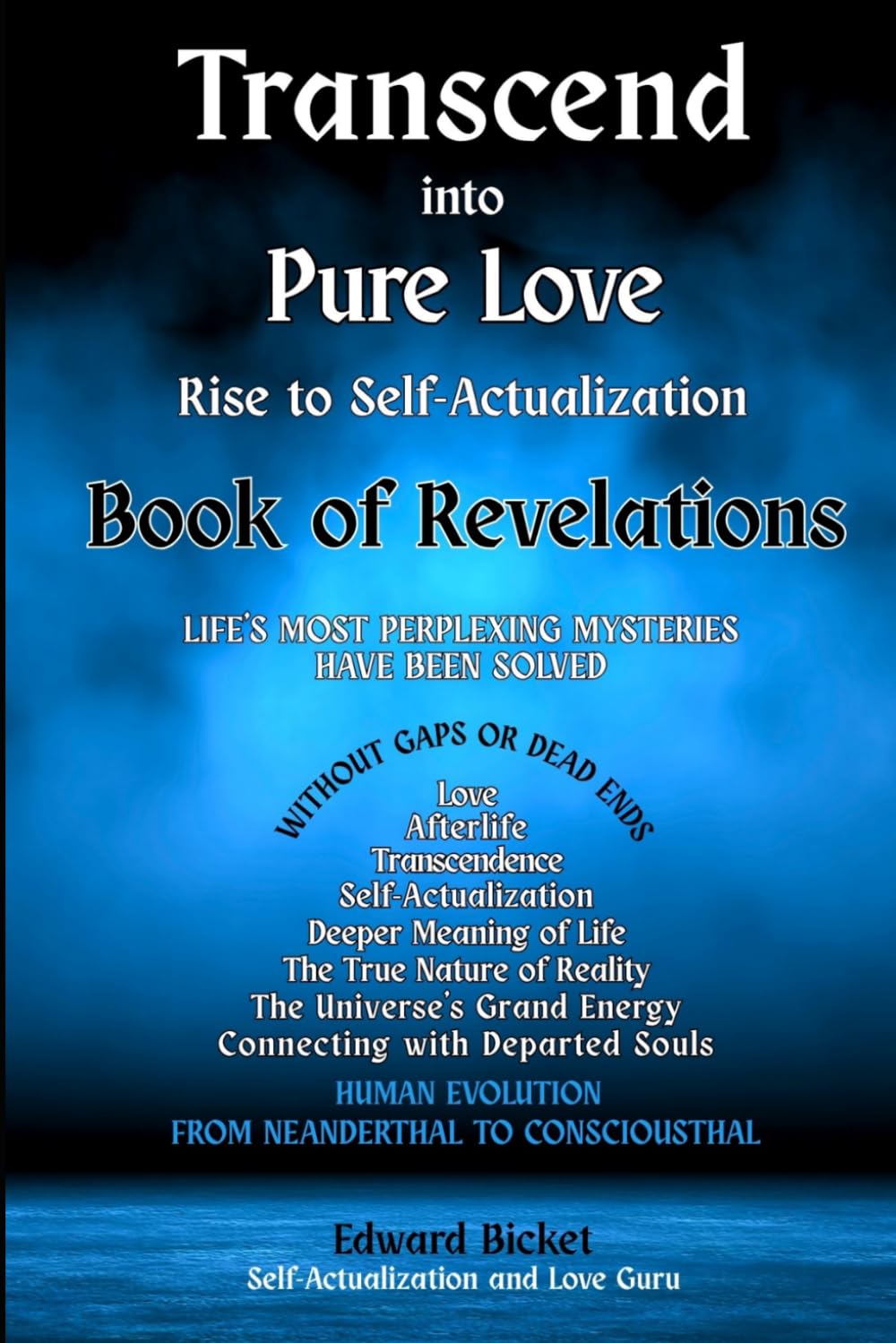 Transcend into Pure Love - Rise to Self-Actualization: Book of Revelations