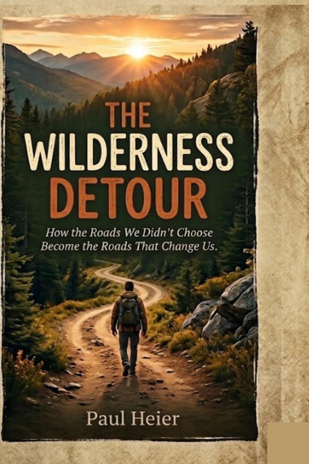 The Wilderness Detour: How the Roads We Didn't Choose Become the Roads That Change Us