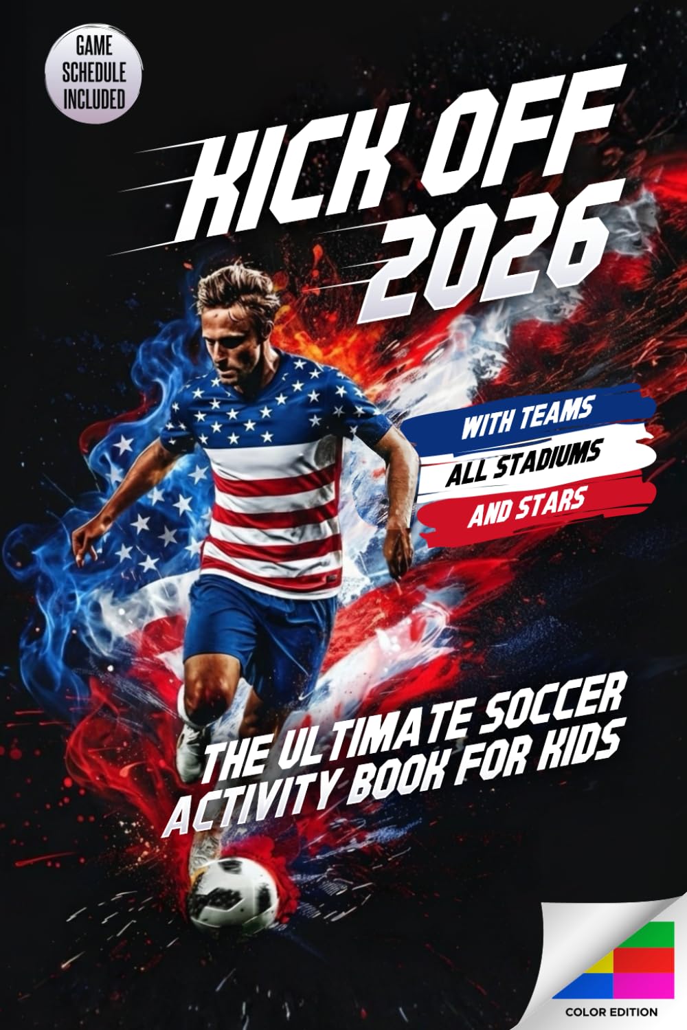Kick Off 2026 - The Ultimate Soccer Activity Book for Kids: With Fill-In Match Schedules, Exciting Puzzles and Facts about Teams and Stars | Soccer Book for the 2026 World Tournament