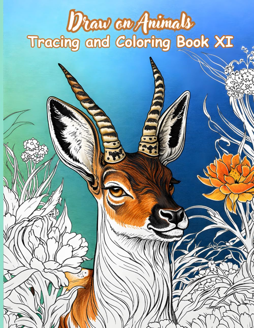 Draw on Animals Tracing and Coloring Book XI: A Creative Tracing and Coloring Activity Book Featuring 50 Animal Designs for Drawing Practice, ... (Mystic Lines Tracing & Coloring Series)