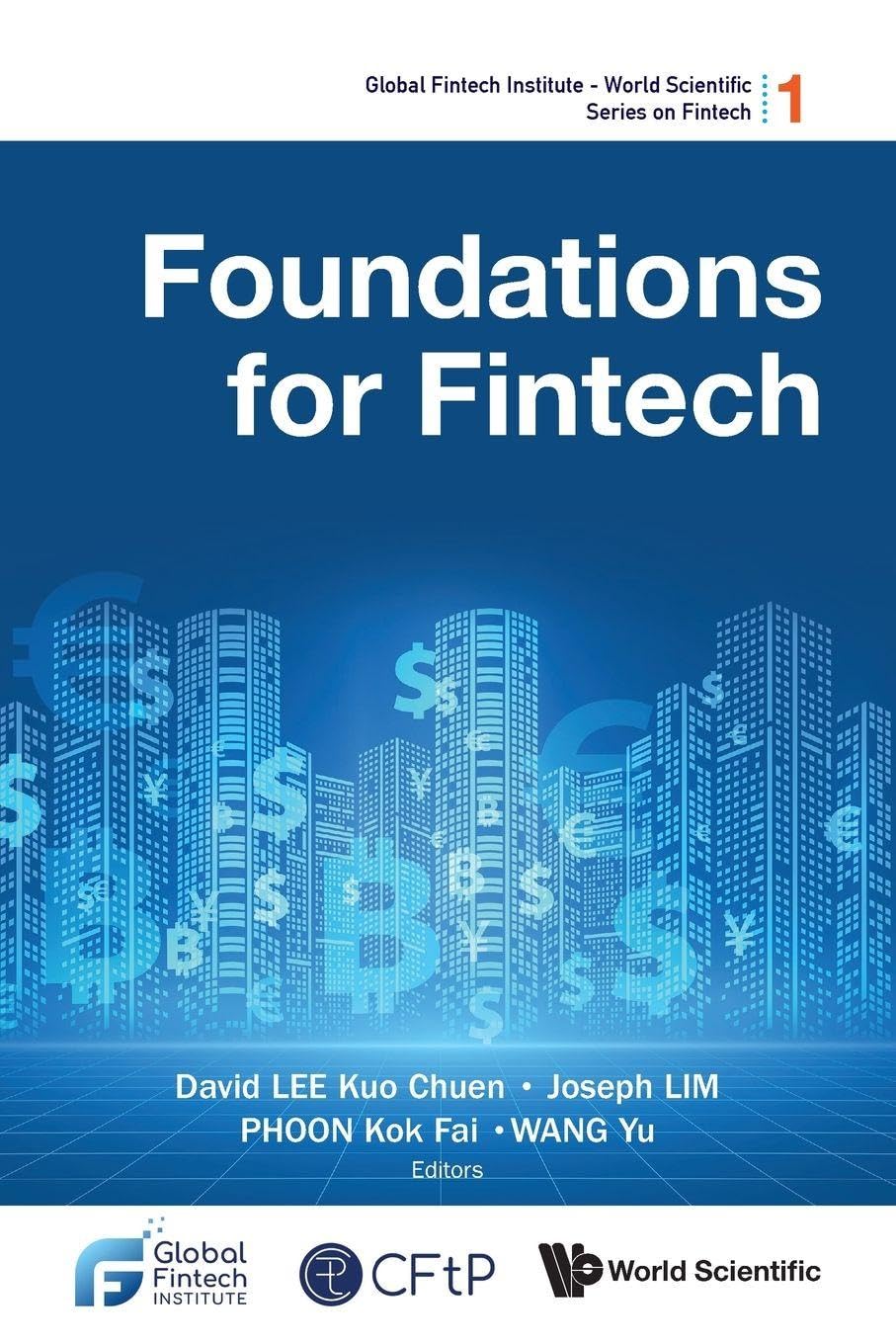 Foundations For Fintech: 1 (Global Fintech Institute - World Scientific Series On Fintech)