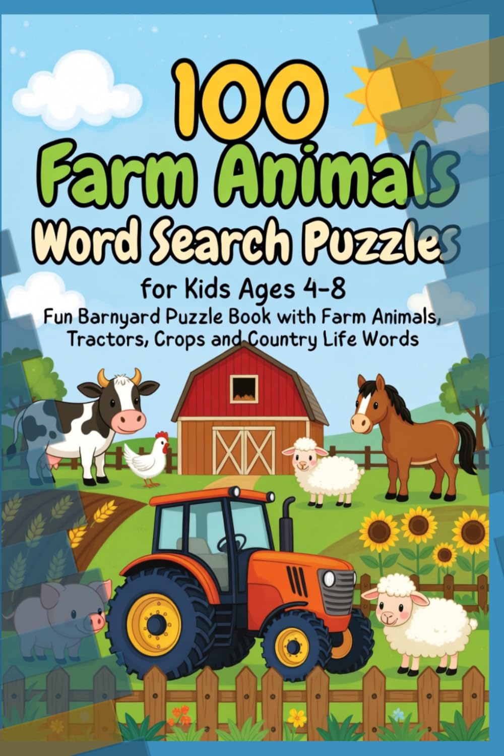 100 Farm Animals Word Search Puzzles for Kids Ages 4-8 – Fun Barnyard Puzzle Book with Farm Animals, Tractors, Crops and Country Life Words: Discover ... Puzzle Book Series for Kids and Adults)
