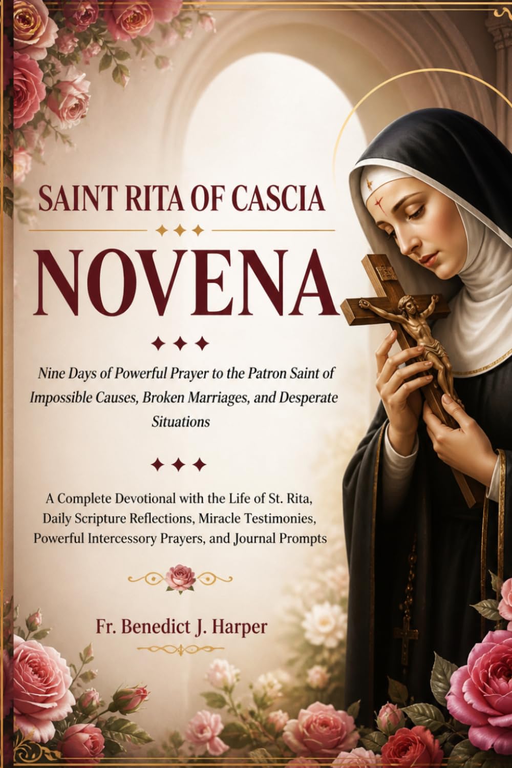 SAINT RITA OF CASCIA NOVENA: Nine Days of Powerful Prayer to the Patron Saint of Impossible Causes, Broken Marriages, and Desperate Situations (Pathway to God Novena Series)