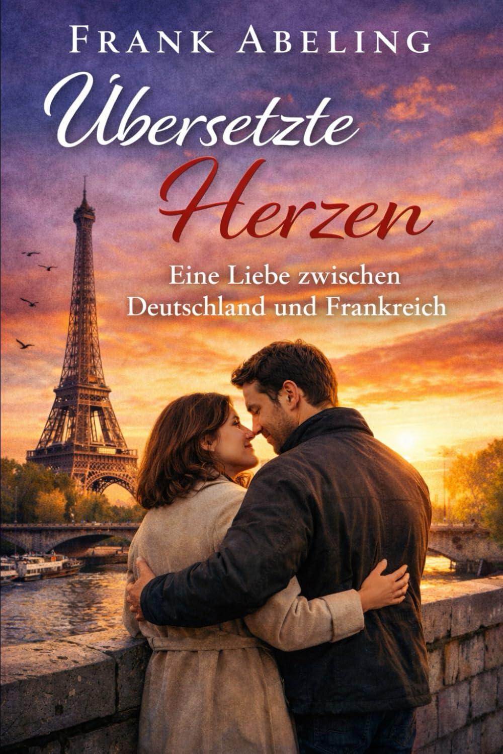 Übersetzte Herzen: Eine bewegende Liebesgeschichte zwischen Deutschland und Frankreich
