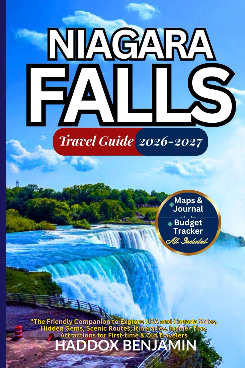 Niagara Falls Travel Guide 2026-2027: The Friendly Companion to Explore USA and Canada Sides, Hidden Gems, Scenic Routes, Itineraries, Insider Tips, Attractions for First-time & Old Travellers