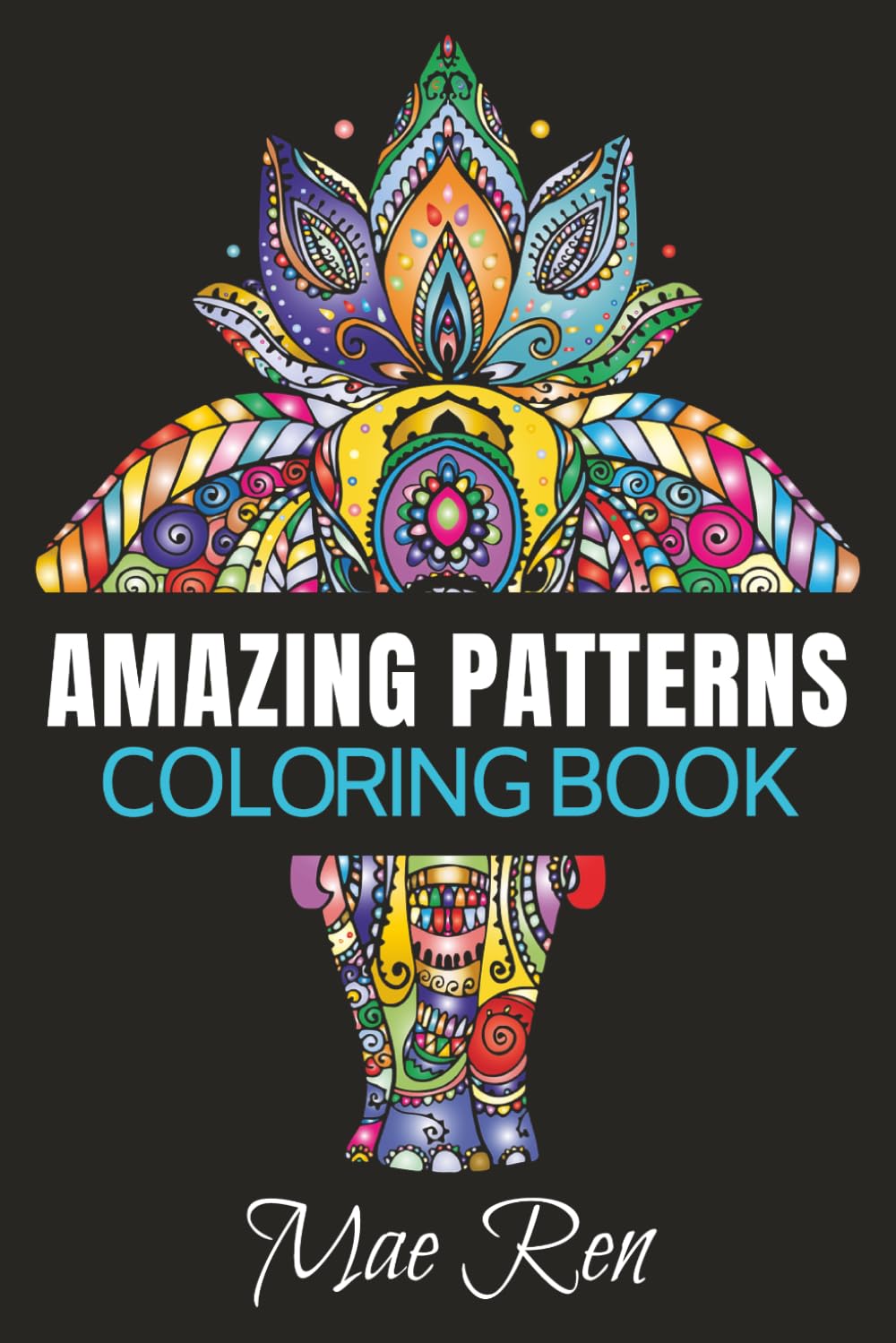 Amazing Patterns Coloring Book: Amazing Patterns Mandalas
