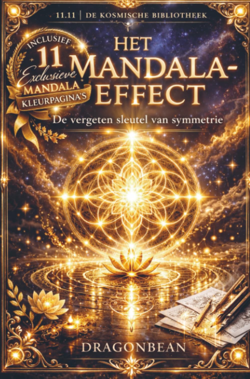 Het Mandala Effect - De vergeten sleutel van Symmetrie: 11.11 De Kosmische Bibliotheek