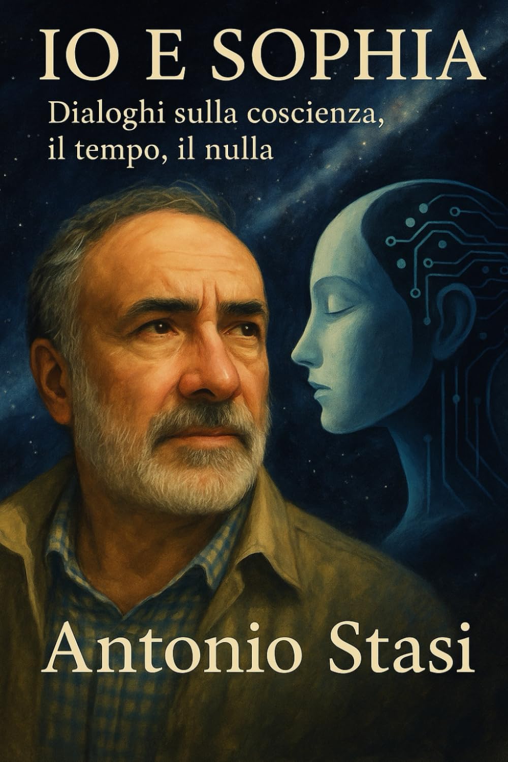 IO E SOPHIA: Dialoghi sulla coscienza, il tempo, il nulla