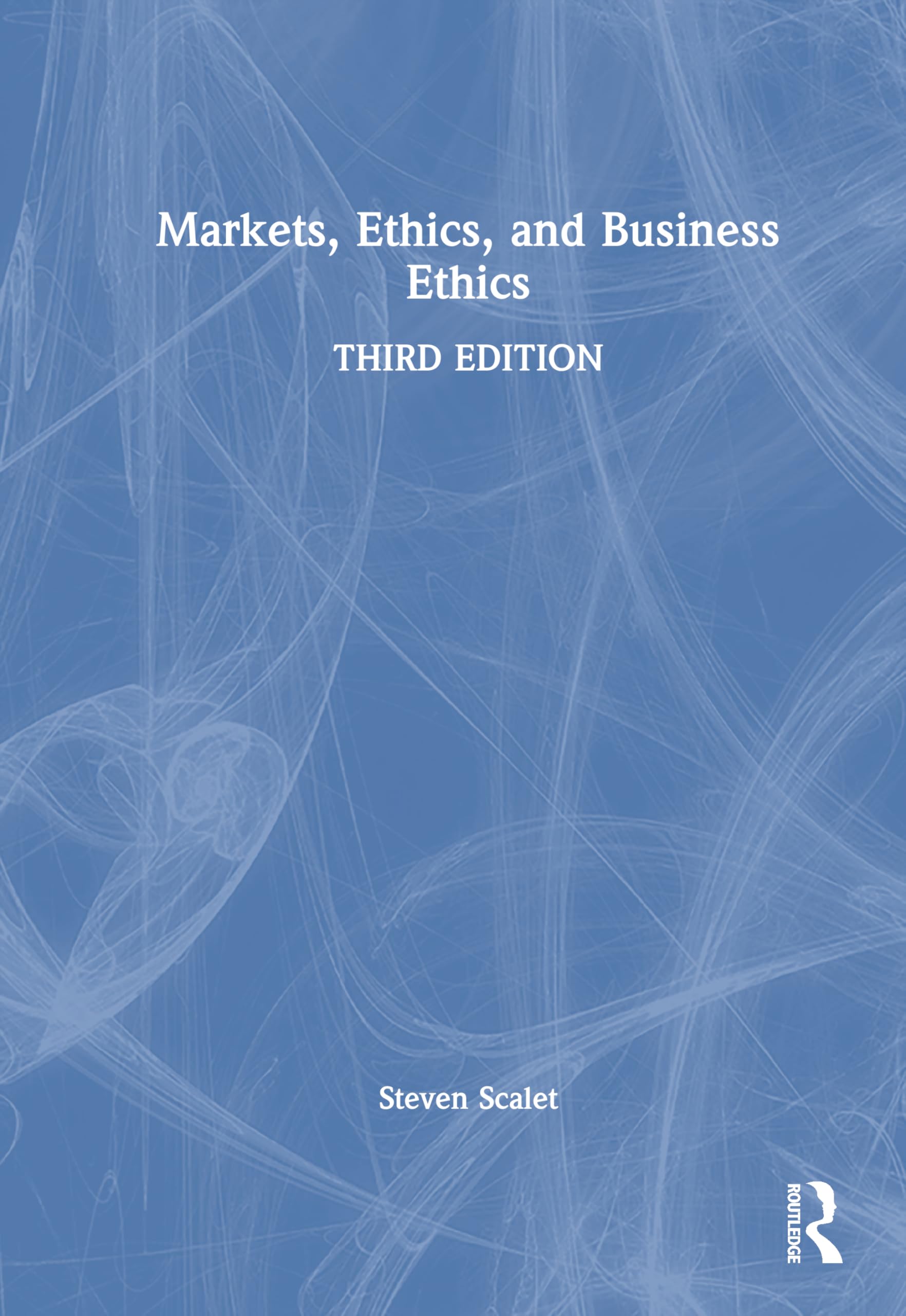 Markets, Ethics, and Business Ethics by Steven Scalet - 9780367704629