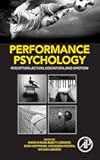 Performance Psychology: Perception, Action, Cognition, and Emotion