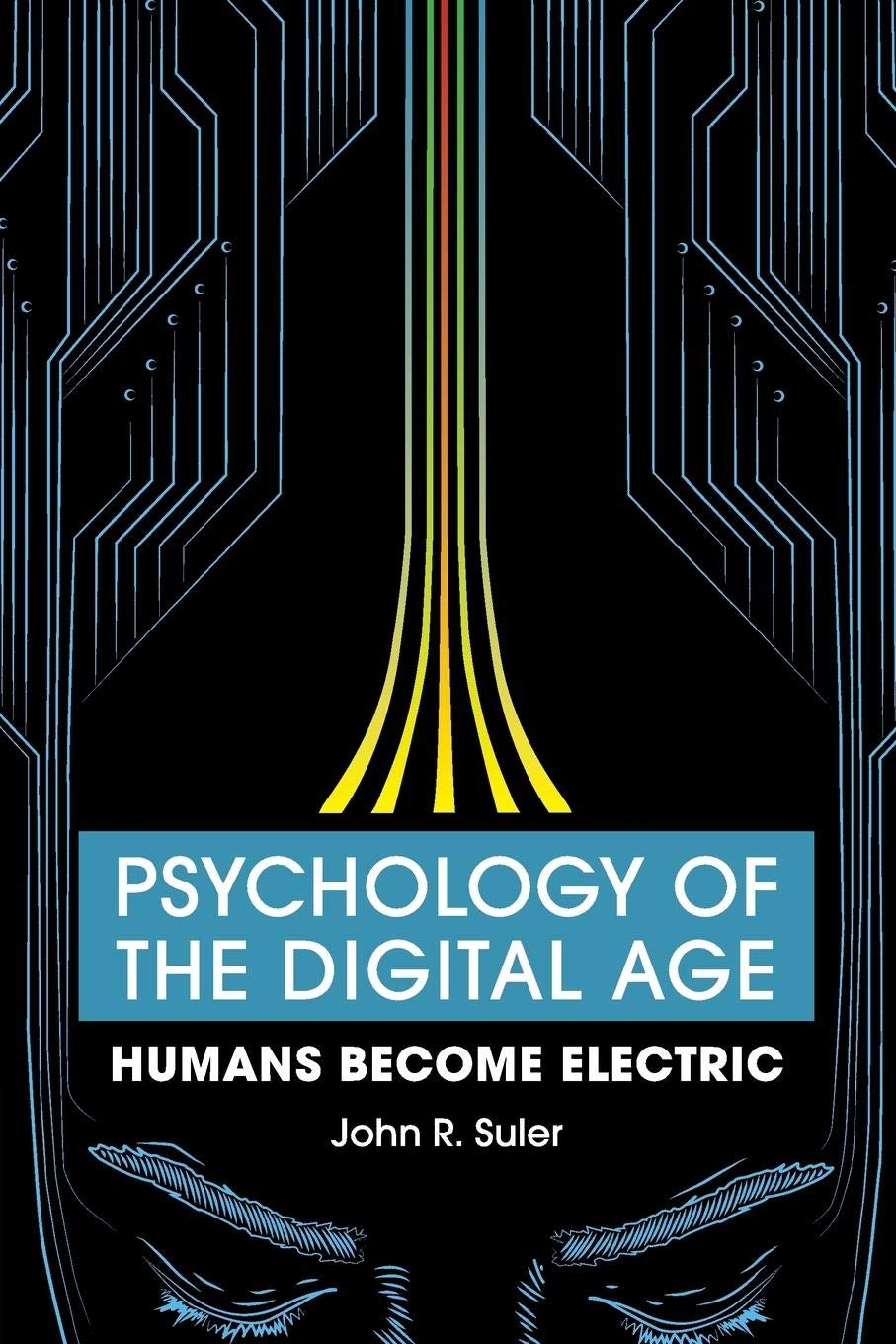Psychology of the Digital Age: Humans Become Electric