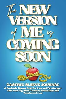 The New Version of Me is Coming Soon - Gastric Sleeve journal: A Bariatric Bypass Book for Post & Pre Surgery with Food Log, Mood Tracker, Meal ... Log | Weight Loss Planner | Gifts for Women