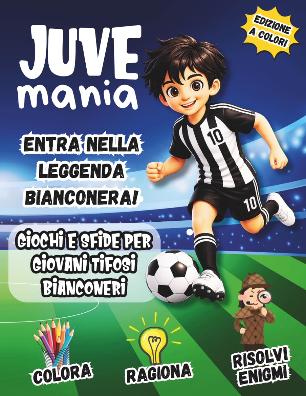 JUVE Mania: Giochi, Quiz, Labirinti e Rompicapo per Giovani Tifosi Bianconeri: Libro Interattivo a Colori con Enigmi, Giochi di Logica, Curiosità e Inno Ufficiale | Formato A4