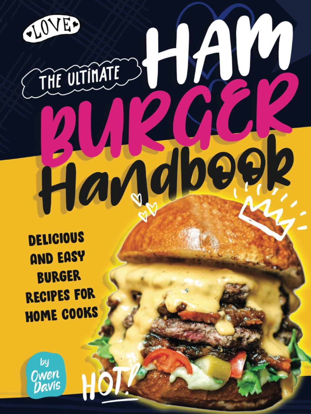 The Ultimate Hamburger Handbook: Delicious and Easy Burger Recipes for Home Cooks