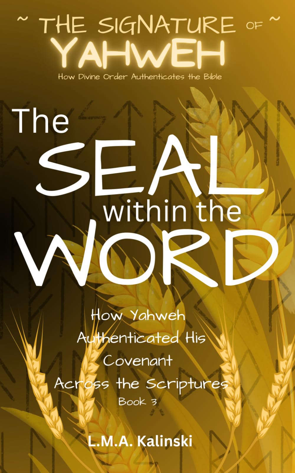 The Seal Within The Word: How Torah Authenticated His Covenant Across The Scriptures (Signature of Yahweh)