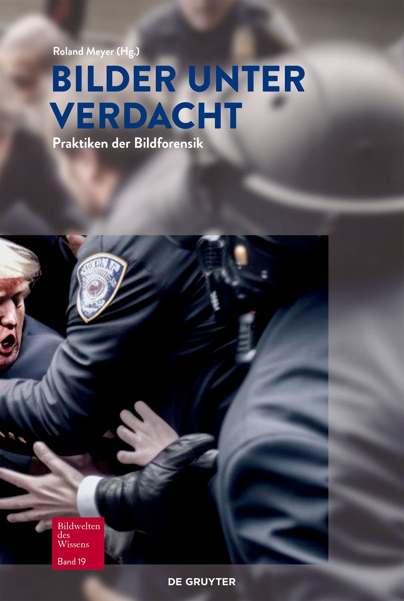 Bilder unter Verdacht: Praktiken der Bildforensik (Bildwelten des Wissens, Band 19)