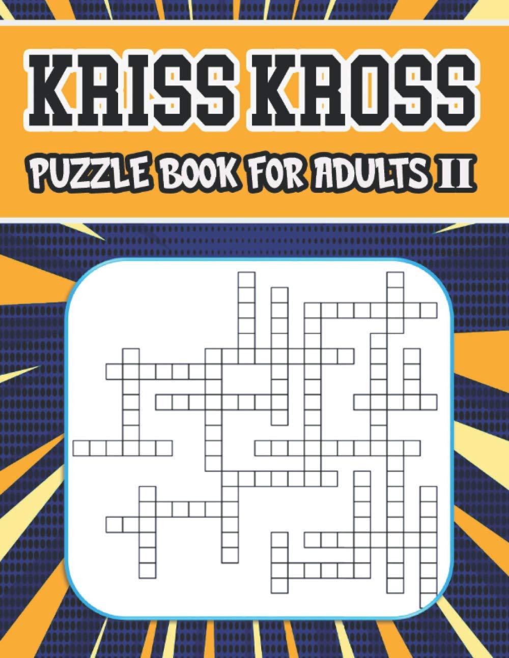Independently Published kriss kross puzzle book for adults II: 80 new criss cross puzzles, complete with solutions