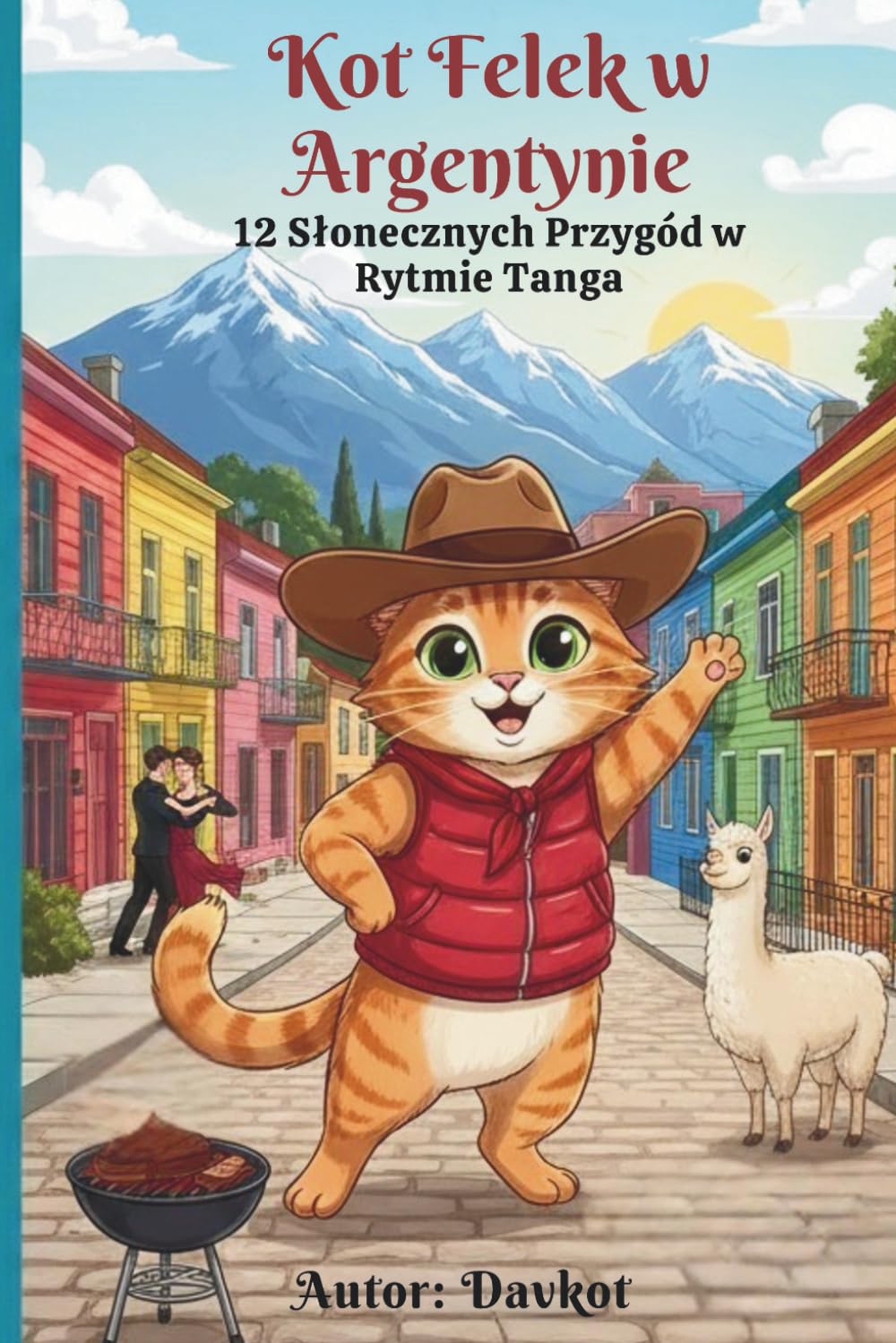 Kot Felek w Argentynie: 12 Słonecznych Przygód w Rytmie Tanga (Felek the Cat’s Adventures)