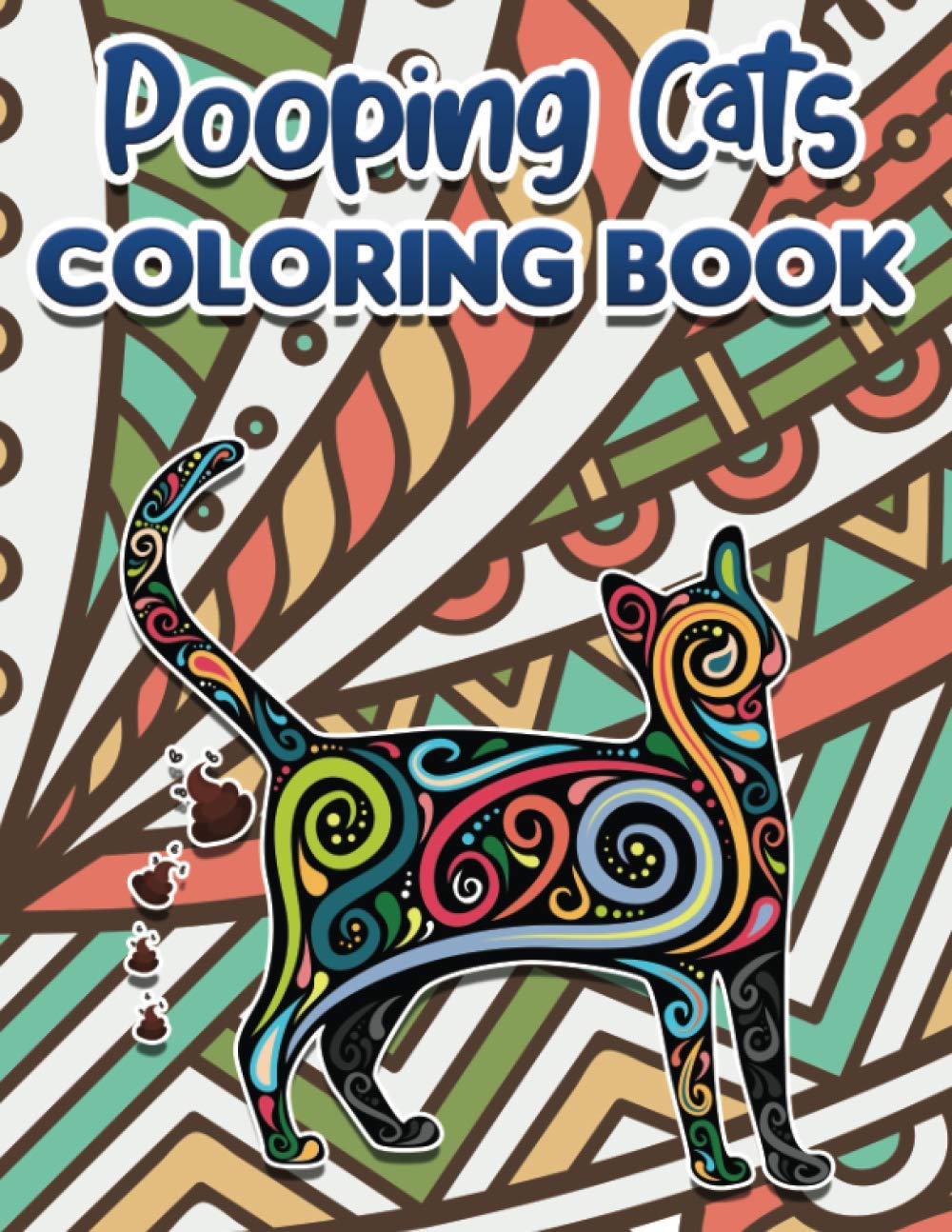 Pooping Cats Coloring Book: Funny Coloring Pages for Adult Relaxation Anti Stress Hilarious Gag Gift Idea for Rude Cat Lovers Stress Relief Farting Pooping Animals