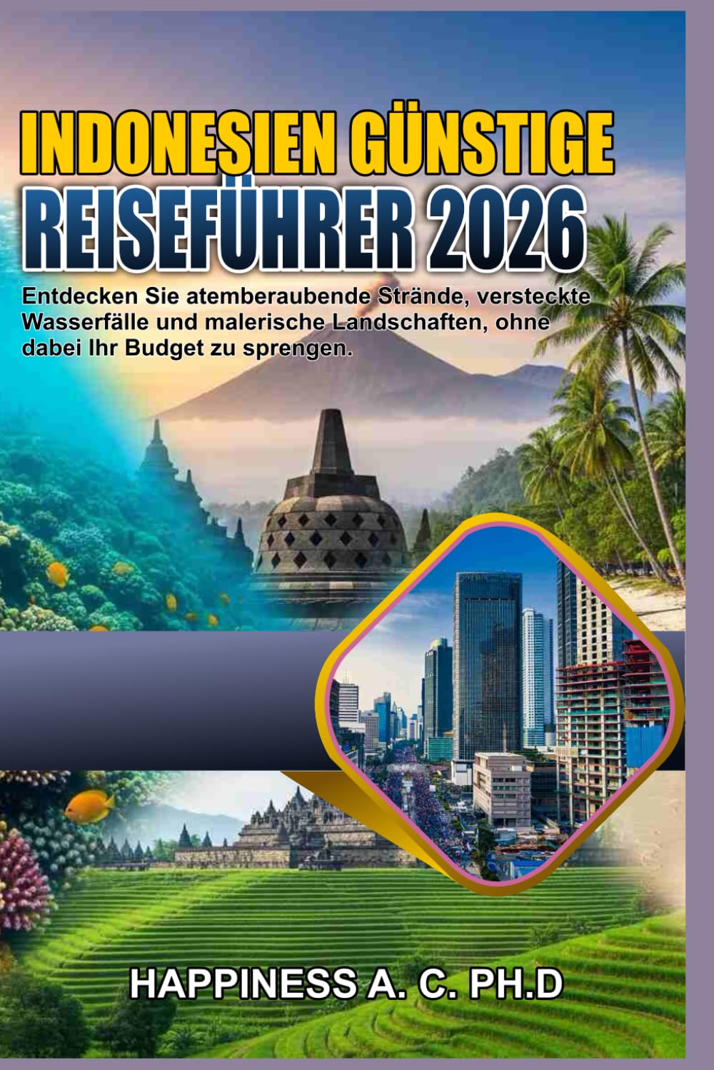 INDONESIEN BUDGET REISEFÜHRER 2026: Entdecken Sie atemberaubende Strände, versteckte Wasserfälle und malerische Landschaften, ohne dabei Ihr Budget zu sprengen