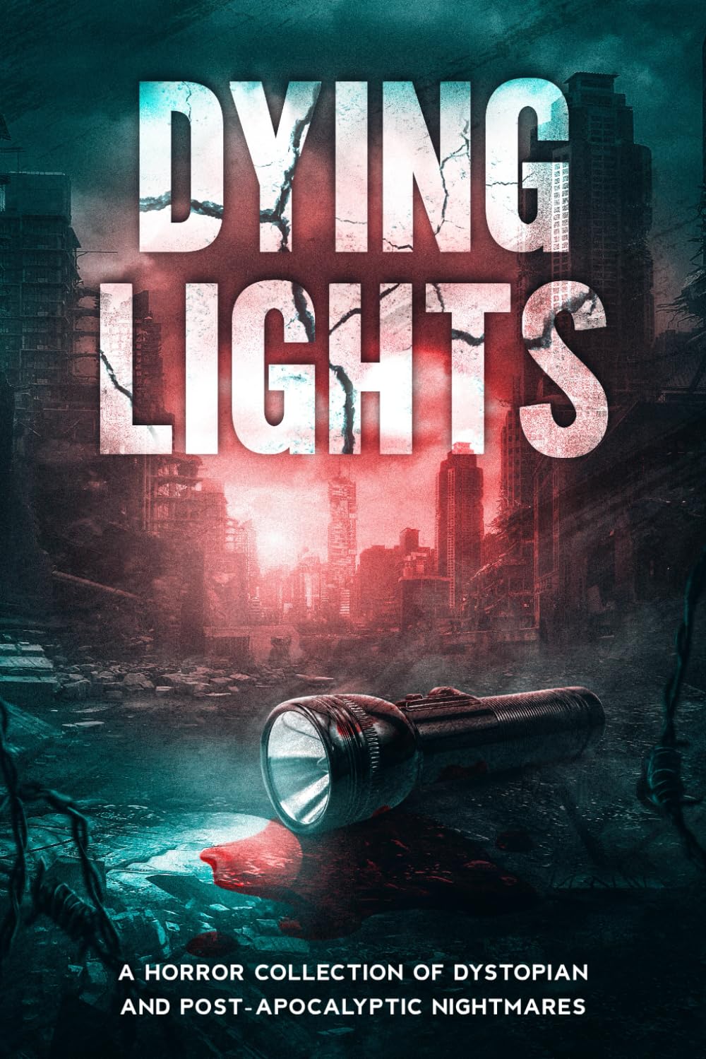 Dying Lights: A Horror Collection of Dystopian and Post-Apocalyptic Nightmares