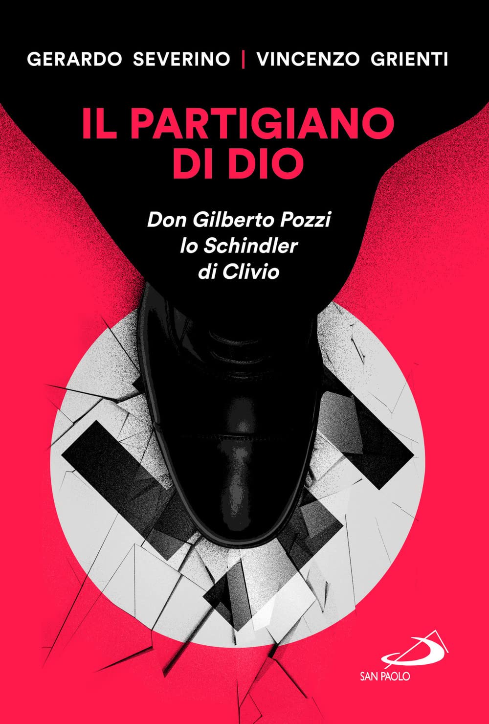 Il Partigiano Di Dio. Don Gilberto Pozzi Lo Schindler Di Clivio - 4