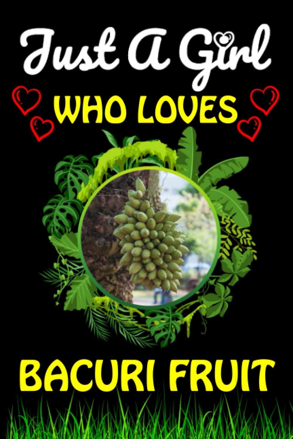 Buy Just A Girl Who Loves Bacuri Fruit: Blank Lined Composition /Journal  Funny Gift Ideas Who Loves Bacuri Fruit/Anniversary, Birthday, ... Gift  Ideas For Him, Girlfriend, Women, Mom Online At Desertcartindia