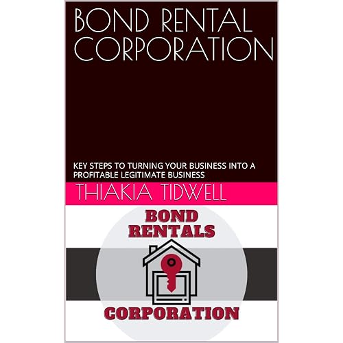 BOND RENTAL CORPORATION: KEY STEPS TO TURNING YOUR BUSINESS INTO A PROFITABLE LEGITIMATE BUSINESS