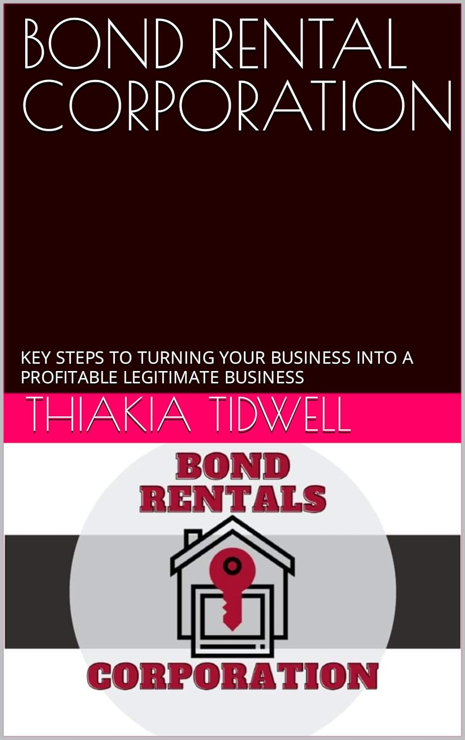 BOND RENTAL CORPORATION KEY STEPS TO TURNING YOUR BUSINESS