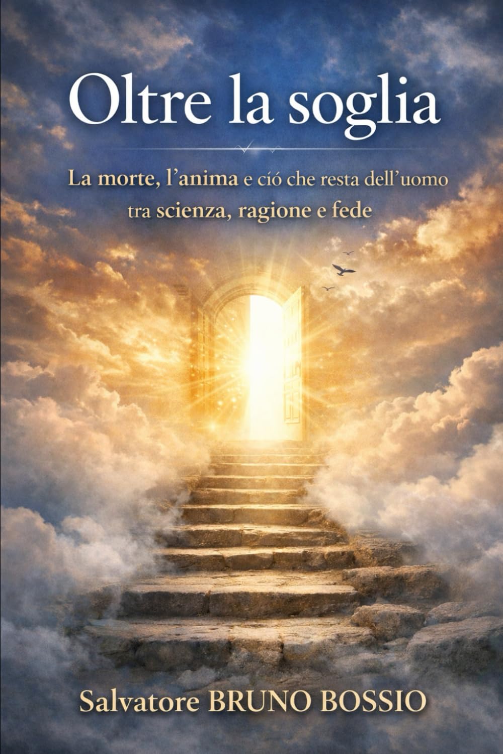Oltre la soglia: La morte, l'anima e ciò che resta dell'uomo tra scienza, ragione e fede