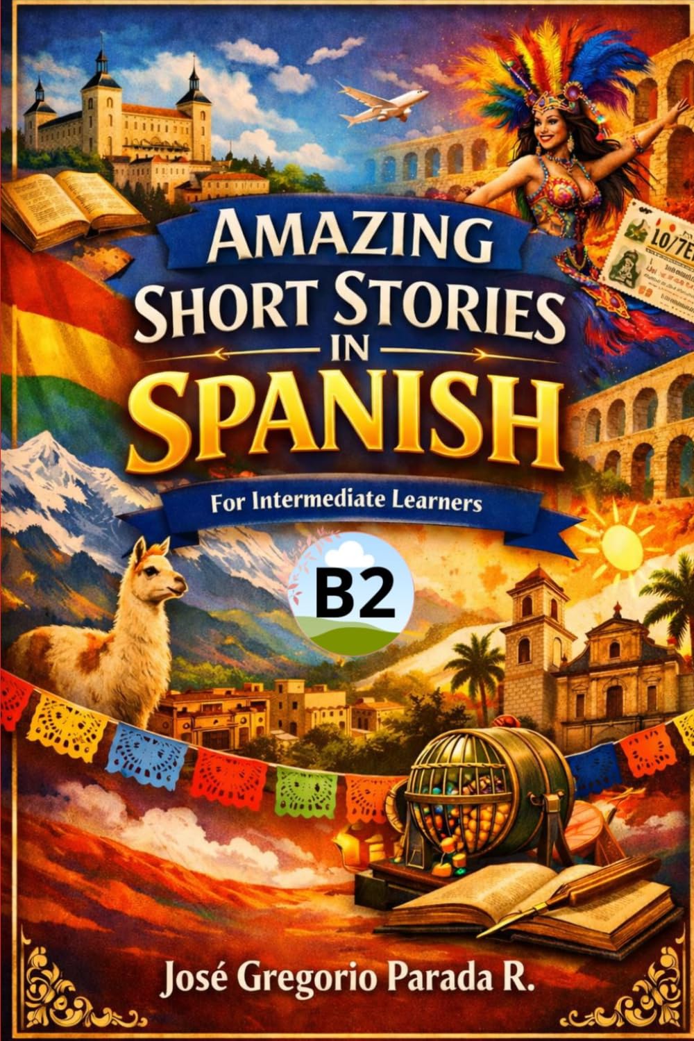Amazing Short Stories in Spanish for Intermediate learners (B2) (Spanish for foreign Students)