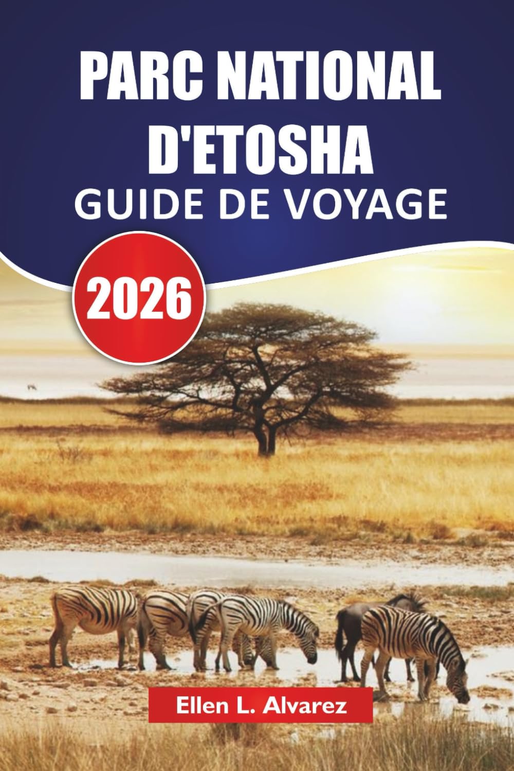 PARC NATIONAL D'ETOSHA GUIDE DE VOYAGE 2026: Découvrez des safaris fauniques, des points d'eau, des balades panoramiques et des aperçus locaux en Namibie