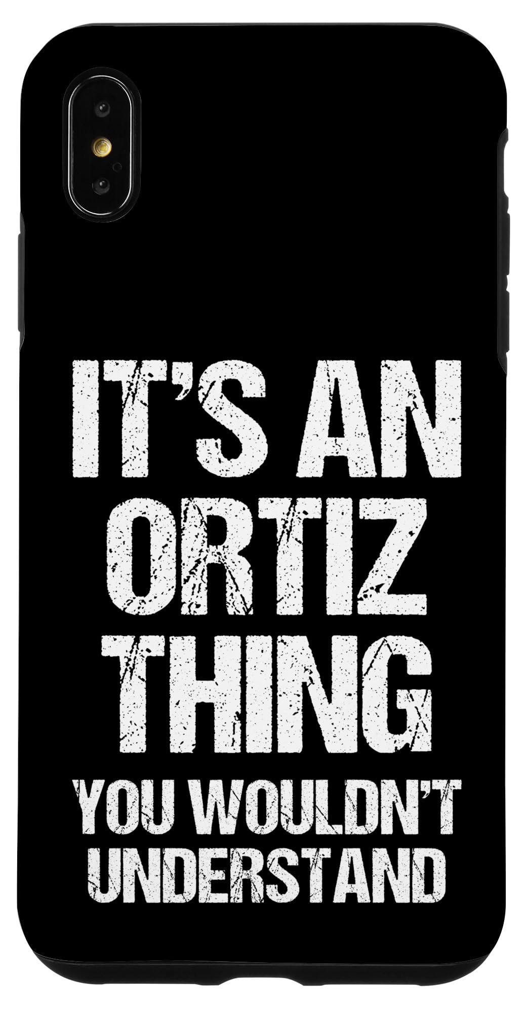 iPhone XS Max It's An Ortiz Thing (You Wouldn't Understand) - Funny Ortiz Case