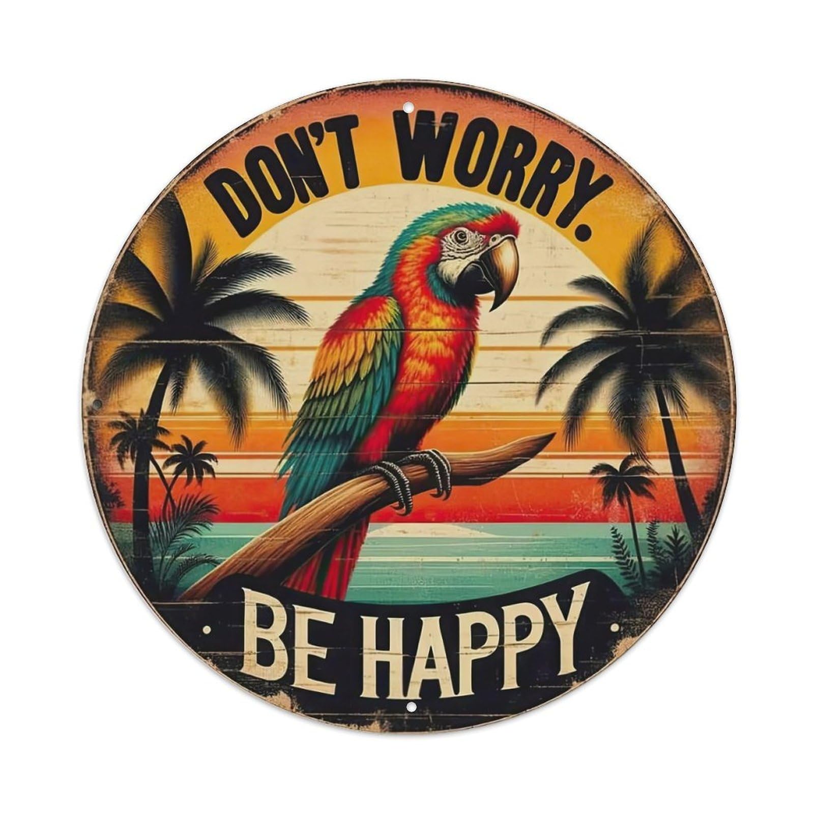 Tropical Parrot Don't Worry. Be Happy Metal Tin Sign
