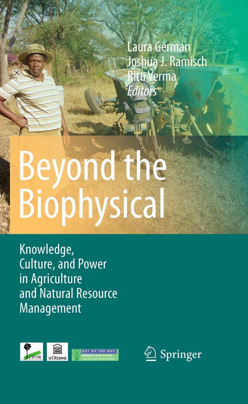 Beyond the Biophysical: Knowledge, Culture, and Power in Agriculture and Natural Resource Management
