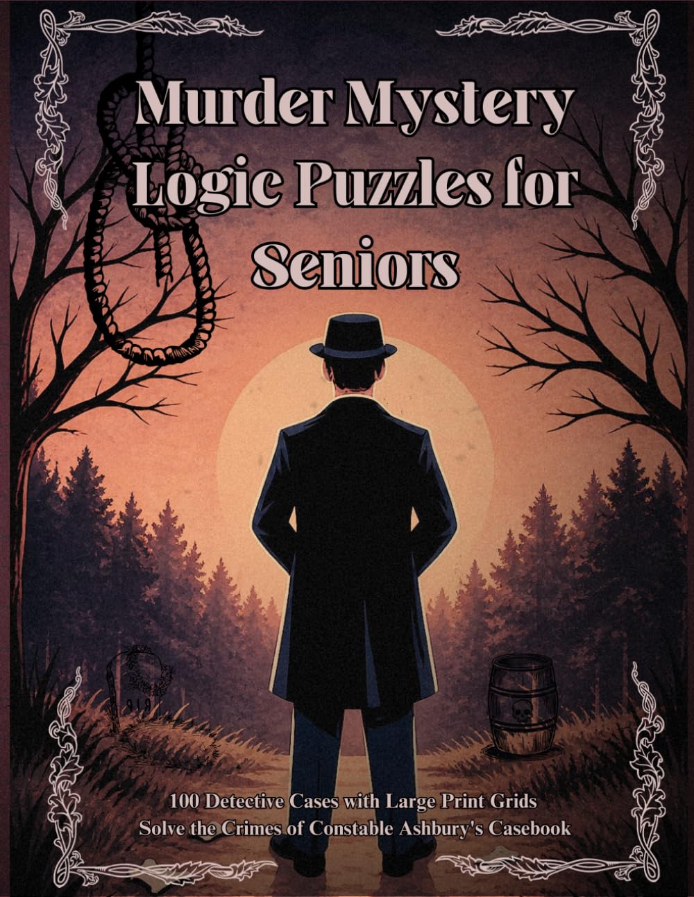 Murder Mystery Logic Puzzles for Seniors: 100 Detective Cases with Large Print Grids | Solve the Crimes of Constable Ashbury's Casebook (Murder Mystery Books)