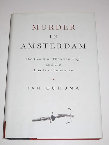 Murder in Amsterdam: The Death of Theo Van Gogh and the Limits of Tolerance