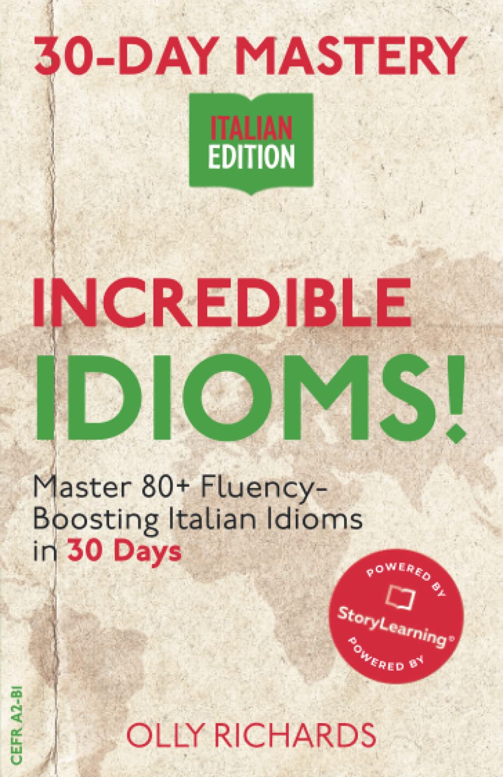 30-Day Mastery: Incredible Idioms!: Master Common Italian Idioms in 30 Days | Italian Edition (30-Day Mastery | Italian Edition)