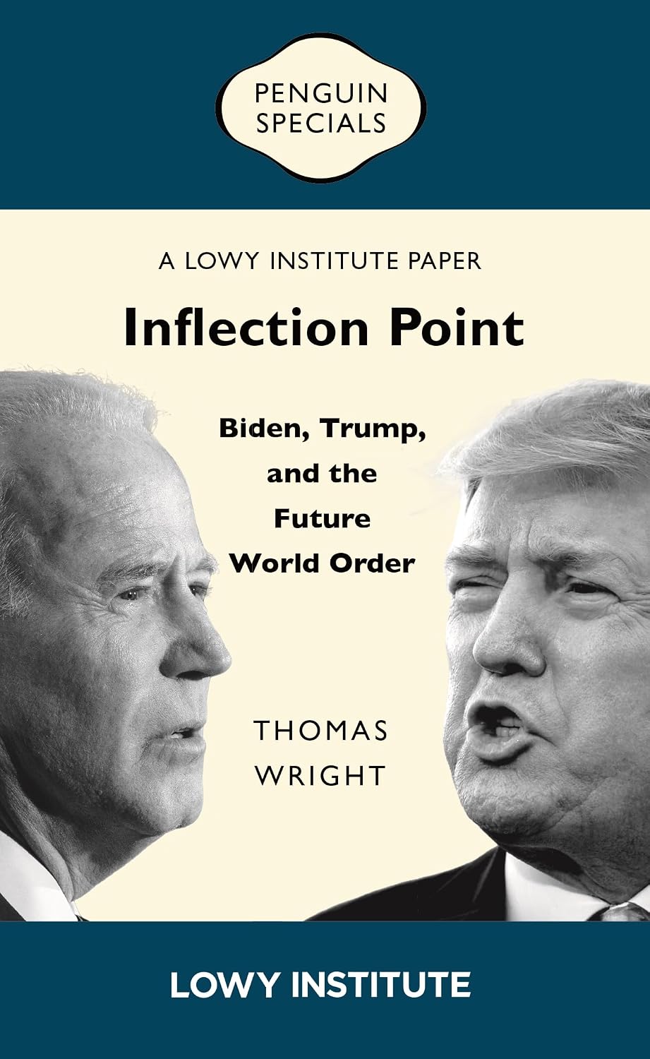 Inflection Point: Biden, Trump, and the Future World Order | A Lowy Institute Paper: Penguin Special