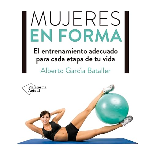 Mujeres en Forma: El Entrenamiento Adecuado para Cada Etapa de Tu Vida