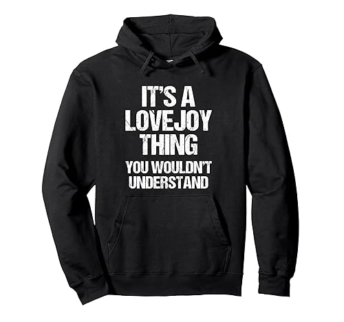 It's A Lovejoy Thing (You Wouldn't Understand) Funny Lovejoy Pullover
