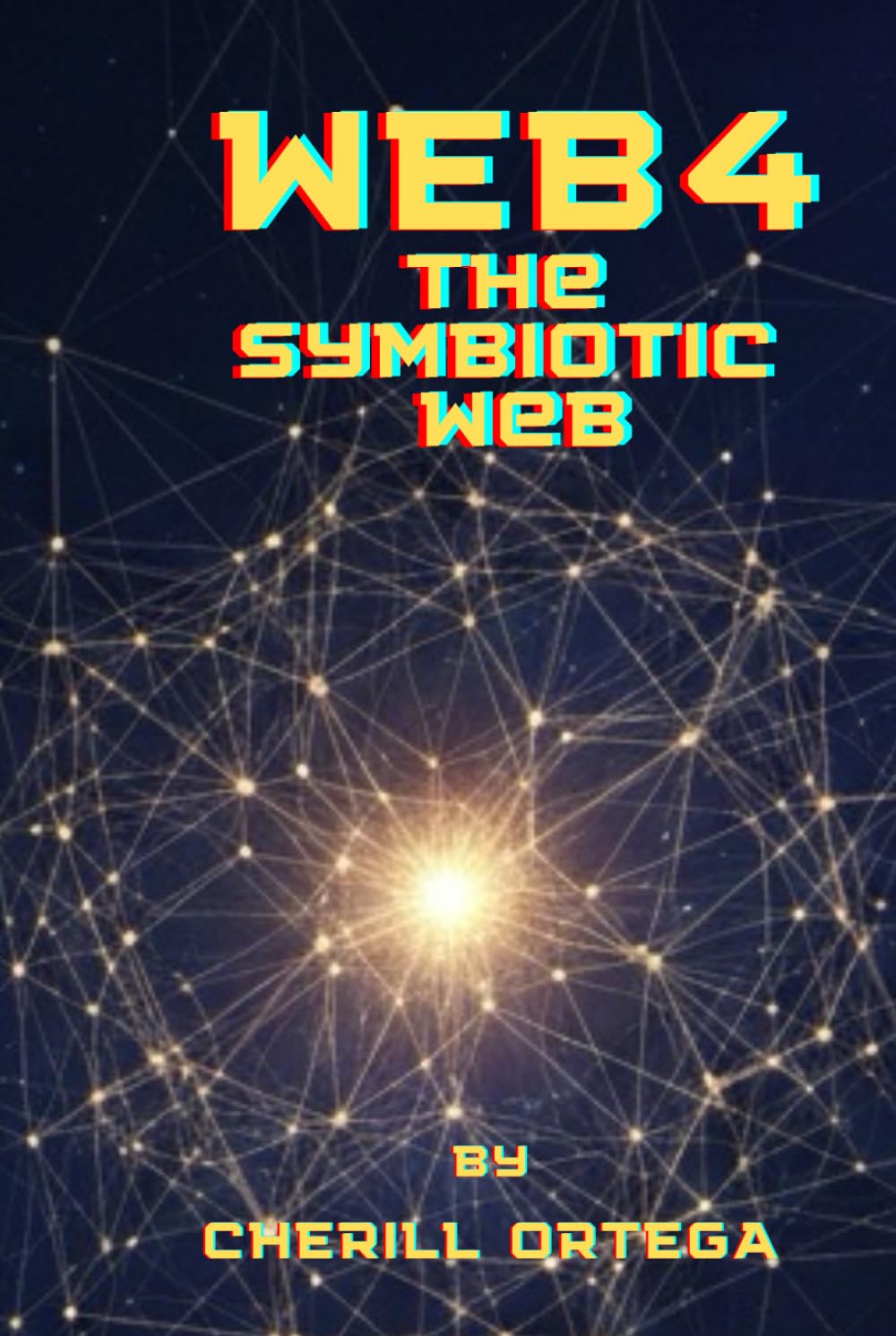 Title:Web 4: The Symbiotic Web: How Humans and Machines Will Co-Create a Living Internet