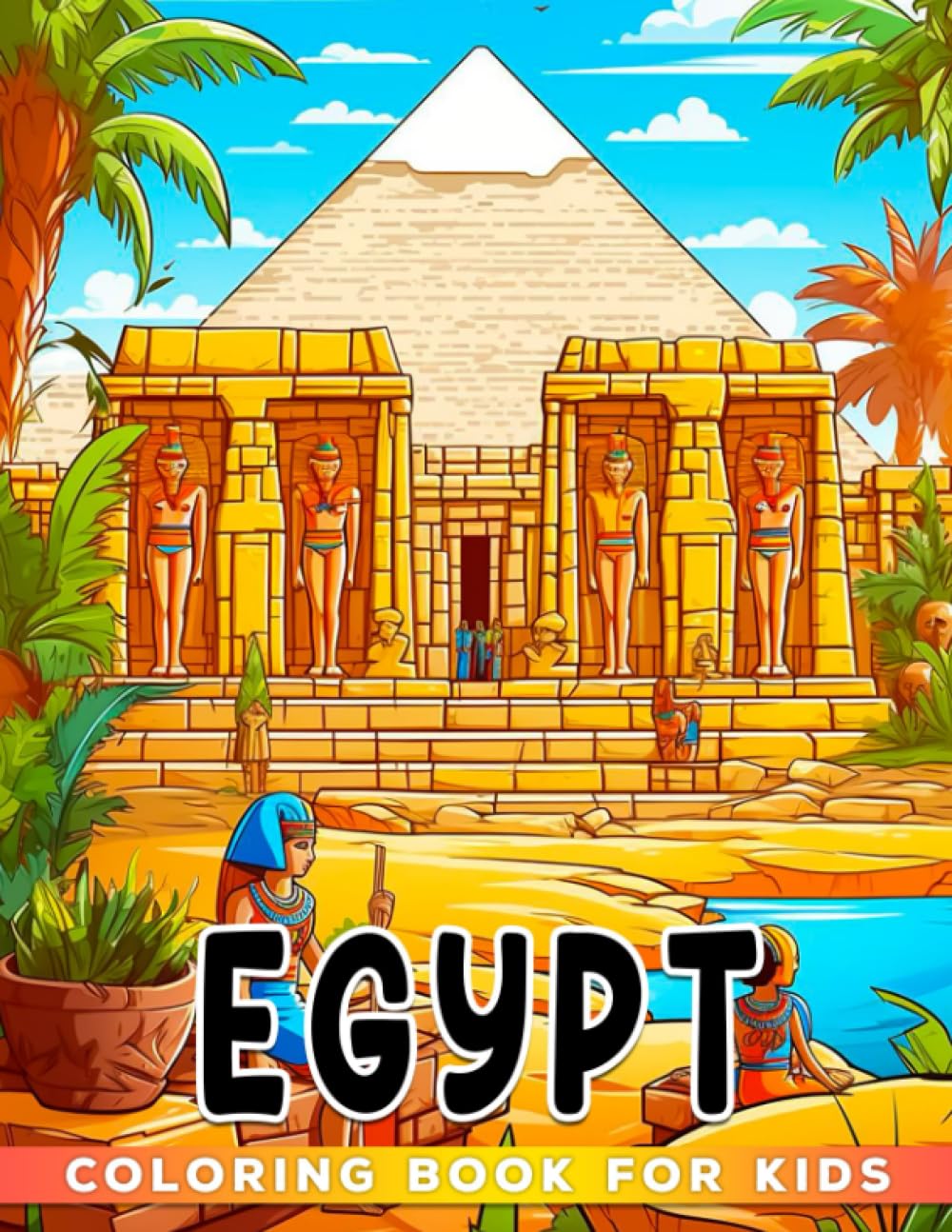 Egypt For Kids Coloring Book: Explore Egypt Illustrations| Gifts To Relax And Stress Relief With Impressive Illustrations