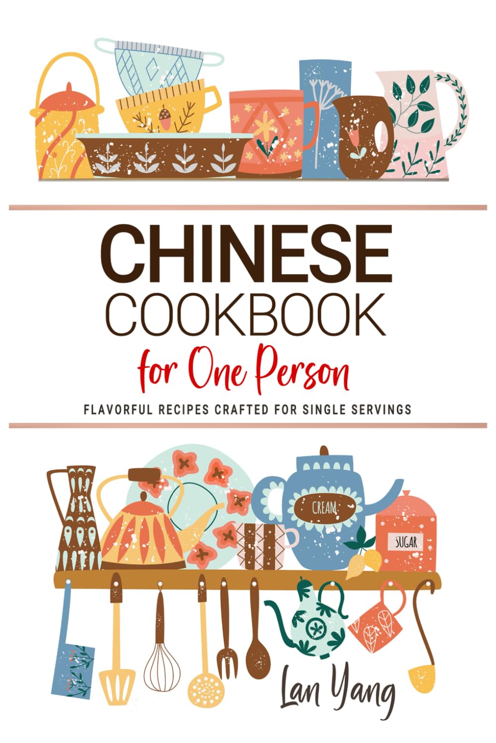 Chinese Cookbooks For One Person: Flavorful Chinese Recipes Crafted for Single Servings