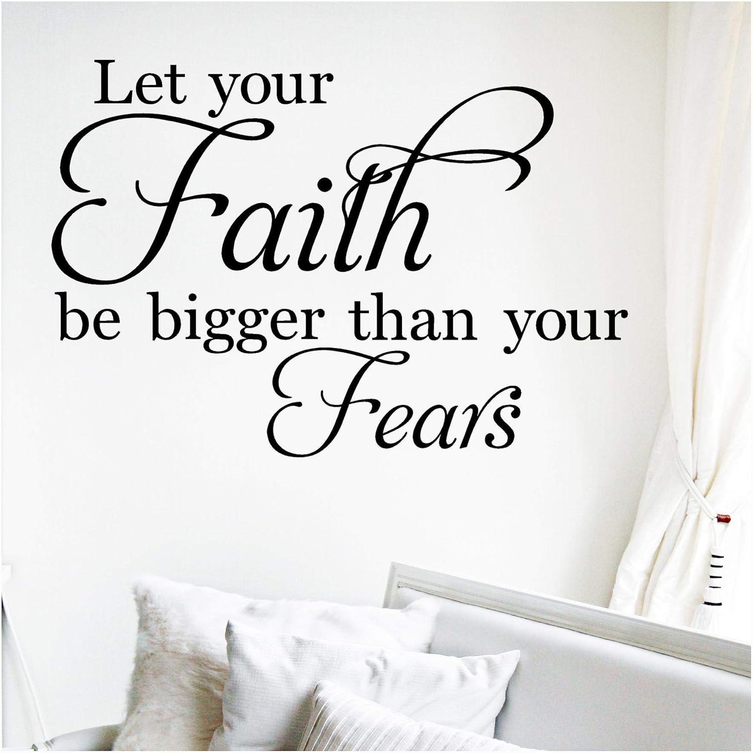 Let Your Faith Be Bigger Than Your Fears Vinyl Lettering