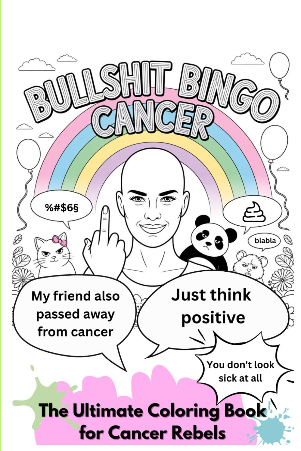 Bullshit Bingo Cancer: The sarcastic coloring book for cancer patients who are tired of phrases like “You just have to think positively.”